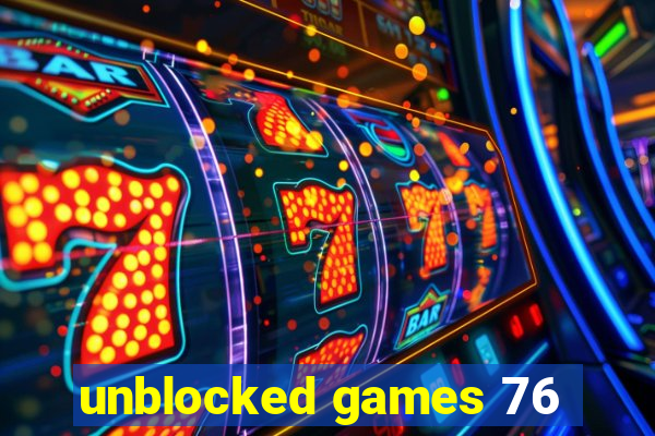 unblocked games 76
